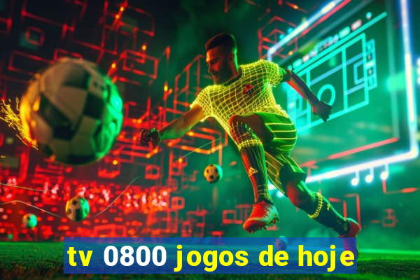 tv 0800 jogos de hoje